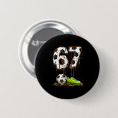 Soccer 67 Six Seven Meme Boys Teens Kids Gen Alpha Button (Vorne & Hinten)