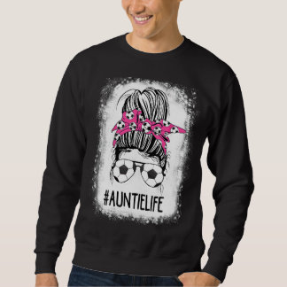 Soccer Auntie Life gebleicht Messy Bun Hair Soccer Sweatshirt