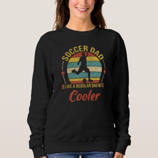 Soccer Dad Like A Regular Dad But Cooler    Father Sweatshirt (Vorderseite)