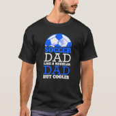 Soccer Dad like a regular Dad but Cooler T-Shirt (Vorderseite)