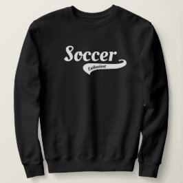 Soccer Enthusiast Players, Fans, Coaches, Gift  Sweatshirt
