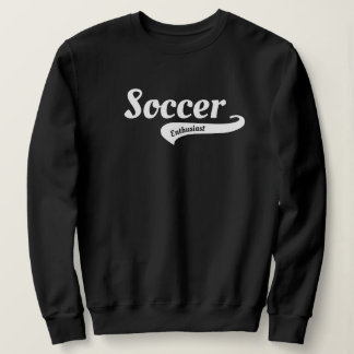 Soccer Enthusiast Players, Fans, Coaches, Gift Sweatshirt