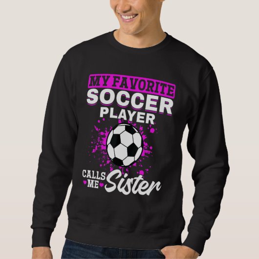 Soccer Game Day My Favorite Soccer Player Calls M Sweatshirt (Vorderseite)