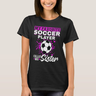 Soccer Game Day My Favorite Soccer Player Calls M T-Shirt