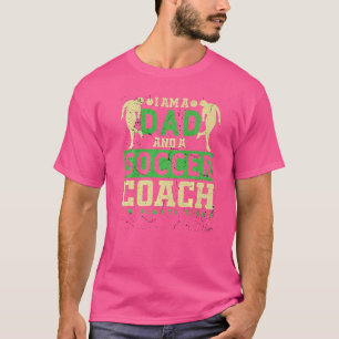 Soccer Ich bin Vater und Fußballtrainer T-Shirt