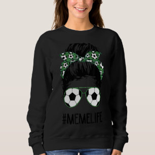 Soccer Meme Life Messy Bun Haare Sonnenbrille Mutt Sweatshirt