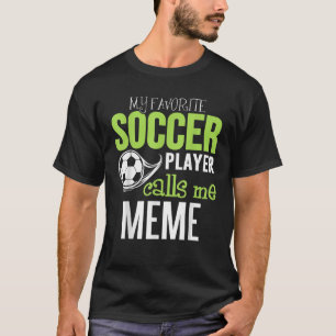 Soccer Meme T Shirt Mein Lieblingsspieler ruft mic