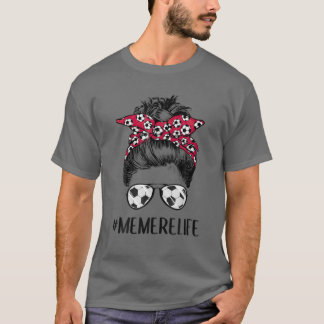Soccer Memere Life Messy Bun Sonnenbrille Soccer B T-Shirt