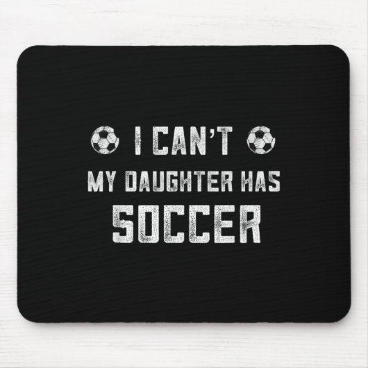 Soccer Mom Shirt Women I Cant My Daughter Has Socc Mousepad (Vorne)