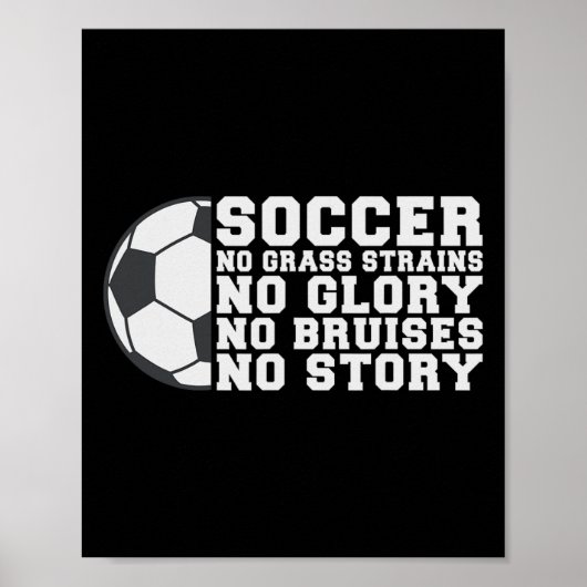 Soccer No Gr Strains No Glory No Bruises No Story  Poster (Vorne)