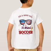 Soccer T-Shirt | “It’s a Good Day to Watch Soccer" (Rückseite)