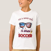Soccer T-Shirt | “It’s a Good Day to Watch Soccer" (Vorderseite)