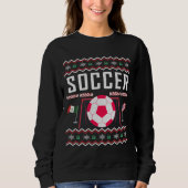 Soccer Ugly Weihnachtskraut Sweatshirt (Vorderseite)
