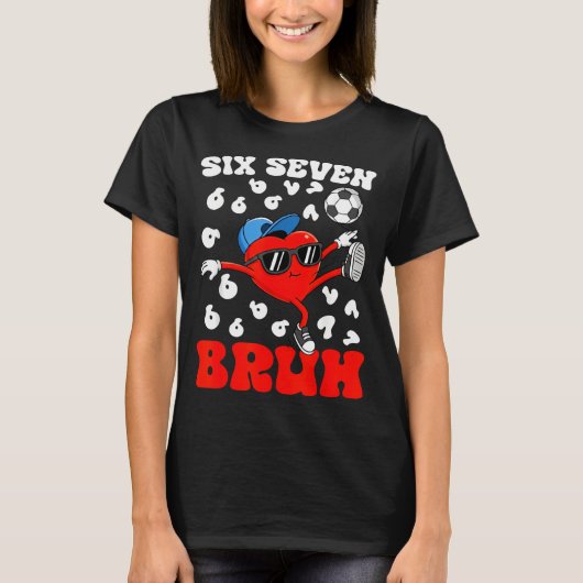 Soccer Valentine Funny Six Seven 6 7 Heart Meme Br T-Shirt (Vorderseite)