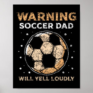 Soccer Vater Will Yell Louly Daddy Pater Pater Pa Poster