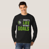 Soccer What's Life Without Goals Soccer Men Boys T-Shirt (Vorne ganz)