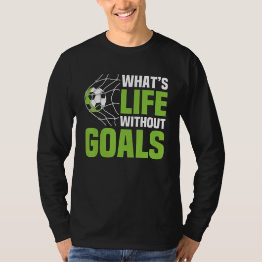 Soccer What's Life Without Goals Soccer Men Boys T-Shirt (Vorderseite)