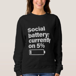 Social Battery Low Funny - Introvert Gift Sweatshirt