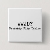 Social Justice WWJD Flip Tables Button (Vorderseite)