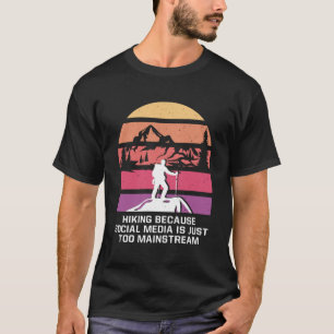 Social Media ist zu Mainstream Wanderung Einführun T-Shirt