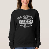 SOCIAL WORK FOR TACOS SWEATSHIRT (Vorderseite)