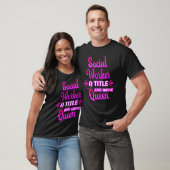 Social Worker A Title Just Above Queen Cute Saying T-Shirt (Unisex)
