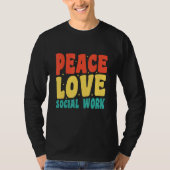 Social Worker Appreciation  Peace Love Social Work T-Shirt (Vorderseite)