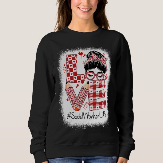 Social Worker Love Messy Bun Valentine's Day Appre Sweatshirt (Vorderseite)