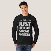 Social Worker Profession I'm Just The Social Worke T-Shirt (Vorne ganz)