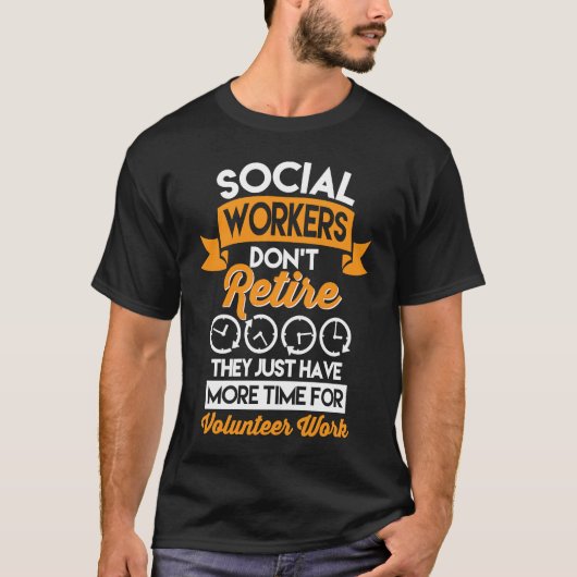 Social Workers Don't Retire Case Manager Social Wo T-Shirt (Vorderseite)