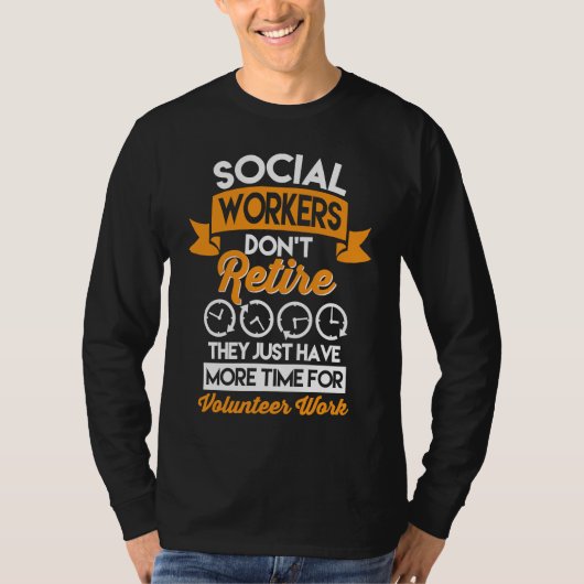 Social Workers Don't Retire Case Manager Social Wo T-Shirt (Vorderseite)