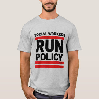 Social Workers Run Policy T-Shirt