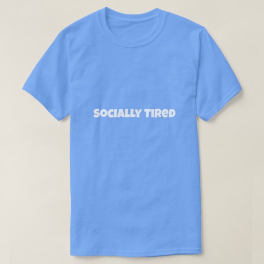 Socially Tired Funny T-Shirt (Design vorne)