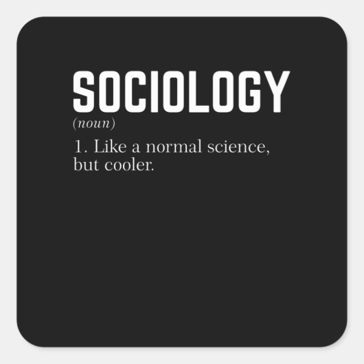 Sociology Like a normal science but cooler Quadratischer Aufkleber (Vorderseite)