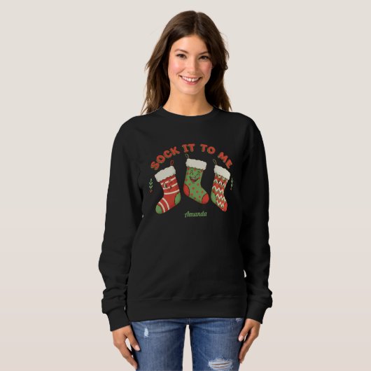 Sock It to Me Funny Christmas Sweatshirt (Vorne ganz)
