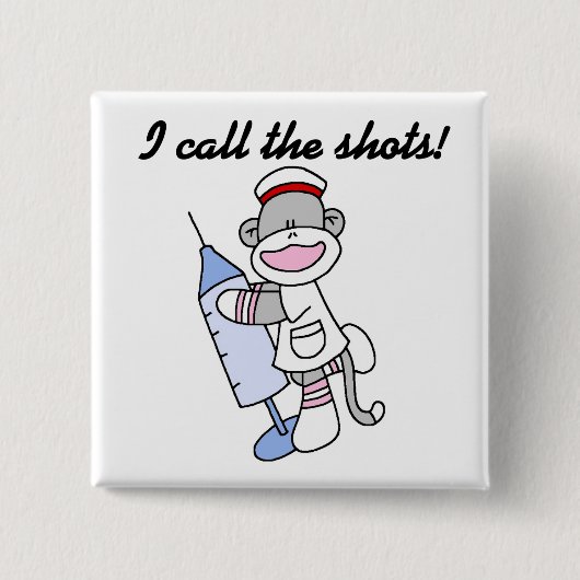 Sock Monkey Nurse I Call the Shots Geschenke Button (Vorderseite)