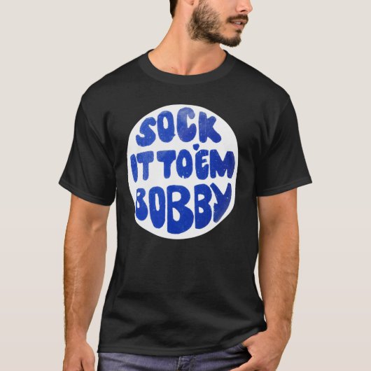 Socken Sie es auf &x27;m Bobby Classic T - Shirt (Vorderseite)