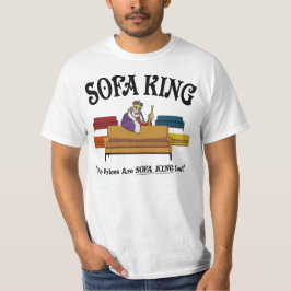 Sofa King - unsere Preise sind Sofa King niedrig T-Shirt