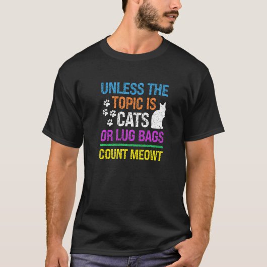 Sofern das Thema nicht Katzen oder Gepäckstücke si T-Shirt (Vorderseite)