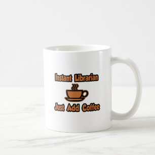Sofort-Bibliothekar...einfach Kaffee hinzufügen Kaffeetasse
