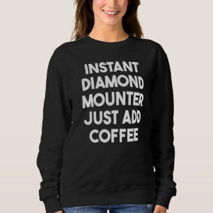 Sofort Diamond-Zähler einfach Kaffee hinzufügen Sweatshirt