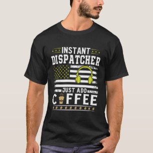 Sofort Dispatcher einfach Coffe Dispatcher hinzufü T-Shirt