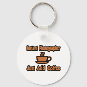 Sofort Fotograf...einfach Kaffee hinzufügen Schlüsselanhänger