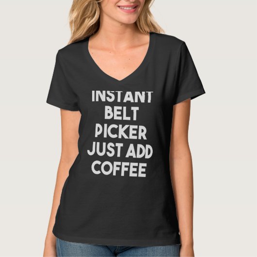 Sofort Gürtelschlauch einfach Kaffee hinzufügen T-Shirt (Vorderseite)