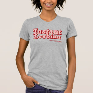 Sofort-Lesbe T-Shirt