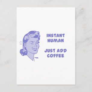 Sofort Mensch - Einfach Kaffee Hinzufügen Postkarte