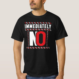 Sofort Nein Lustiger Sarkastischer Spruch T-Shirt