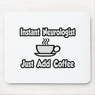 Sofort Neurologe...einfach Kaffee hinzufügen. Mousepad