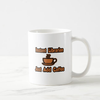Sofortige Bibliothekarin...einfach Kaffee hinzufüg Kaffeetasse