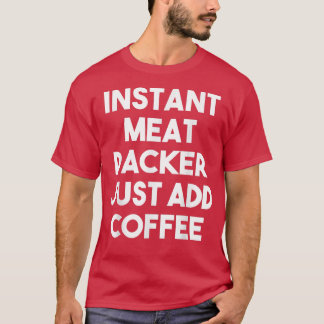 Sofortige Fleischverpackung einfach Kaffee-Funny F T-Shirt